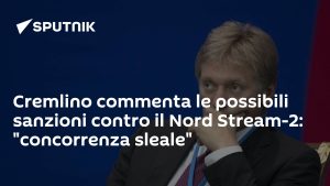 Cremlino commenta le possibili sanzioni contro il Nord Stream-2: "concorrenza sleale"